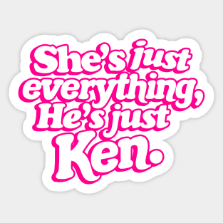She's Just Everything He's Just Ken - Barbiecore Aesthetic Sticker